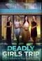 Deadly Girls Trip poster thumbnail